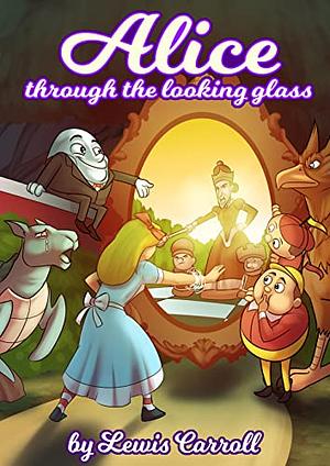 Alice through the looking glass by Lewis Carroll