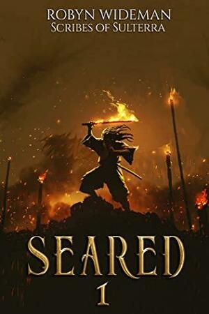 Seared by Scribes of Sulterra, Robyn Wideman