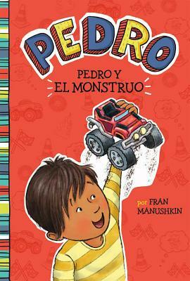 Pedro Y El Monstruo = Pedro's Monster by Fran Manushkin