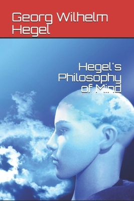 Hegel's Philosophy of Mind by Georg Wilhelm Friedrich Hegel