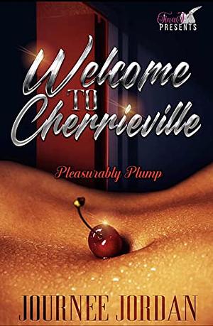 Welcome to Cherrieville: Pleasurably Plump by Journee Jordan