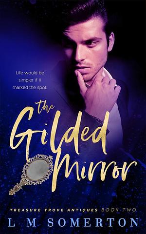 The Gilded Mirror by L.M. Somerton, L.M. Somerton