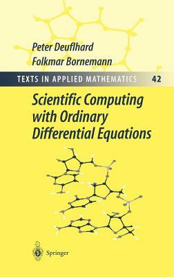 Scientific Computing with Ordinary Differential Equations by Folkmar Bornemann, Peter Deuflhard