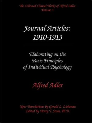 Journal Articles: 1910-13: Elaborating on the Basic Principles of Individual Psychology by Alfred Adler