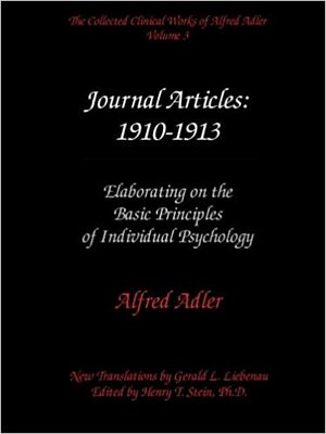 Journal Articles: 1910-13: Elaborating on the Basic Principles of Individual Psychology by Alfred Adler
