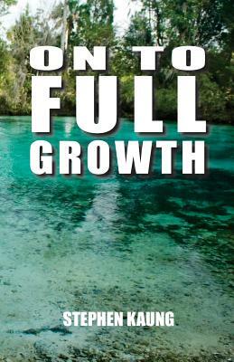 On to Full Growth by Stephen Kaung