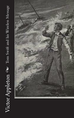 Tom Swift and his Wireless Message by Victor Appleton