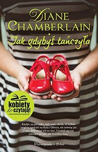 Jak gdybyś tańczyła by Diane Chamberlain