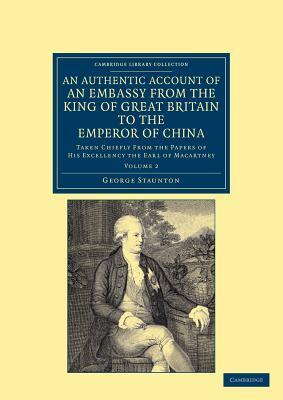 An Authentic Account of an Embassy from the King of Great Britain to the Emperor of China - Volume 2 by George Staunton