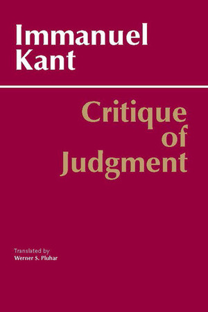 Critique of Judgment by Werner S. Pluhar, Immanuel Kant