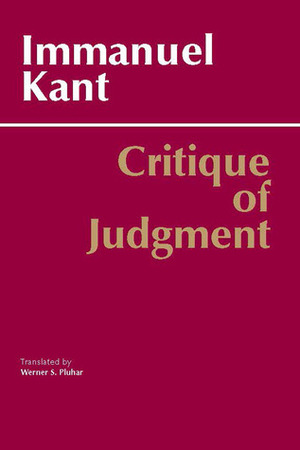 Critique of Judgment by Immanuel Kant, Werner S. Pluhar