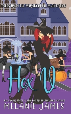 Hex U: A Paranormal Romantic Comedy by Melanie James