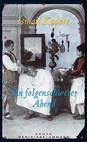 Ein Folgenschwerer Abend by Ismail Kadare