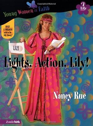 Lights, Action, Lily! by Nancy N. Rue