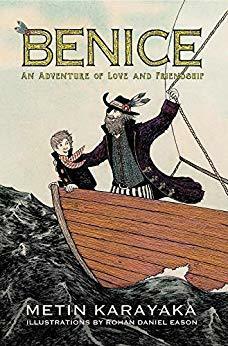 Benice: An Adventure of Love and Friendship by Metin Karayaka