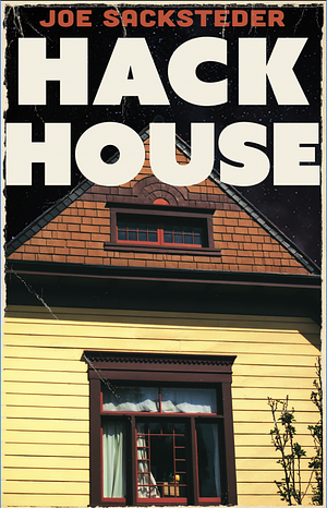 Hack House by Joe Sacksteder