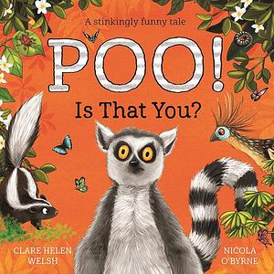 Poo! Is That You? by Clare Helen Welsh, Nicola O'Byrne