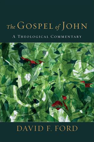 The Gospel of John: A Theological Commentary by David F. Ford
