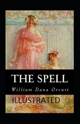 The Spell Illustrated by William Dana Orcutt