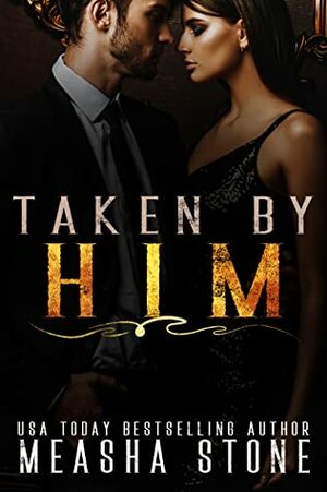 Taken By Him (Staszek Family #1) by Measha Stone