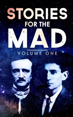 Stories for the Mad: Volume One by Gabriel Ricard, Justin Bog, Rae Theodore