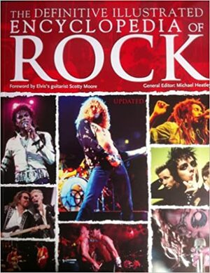 The Definitive Illustrated Encyclopedia of Rock by Michael Heatley