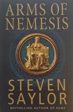 Arms of Nemesis by Steven Saylor