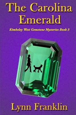 The Carolina Emerald: Jeweler's Gemstone Mystery Series #3 by Lynn Franklin