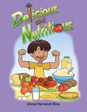 Delicious and Nutritious (My Body) by Dona Herweck Rice