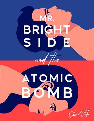 Mr. Brightside and the Atomic Bomb by Olivie Blake