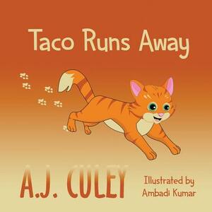 Taco Runs Away by A. J. Culey