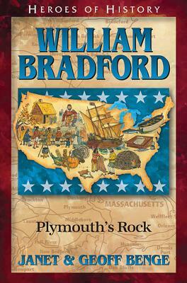 William Bradford: Plymouth's Rock by Geoff Benge, Janet Benge