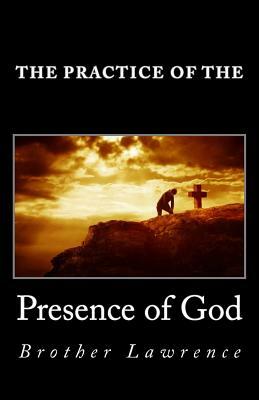 The Practice of the Presence of God by Brother Lawrence