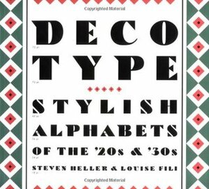 Deco Type: Stylish Alphabets from the '20s and '30s by Louise Fili, Steven Heller