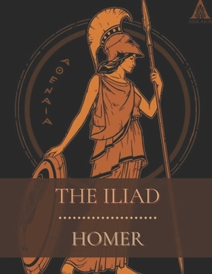 The Iliad: Illustrated by Homer