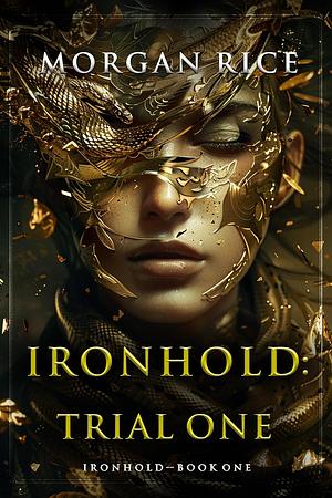 Ironhold: Trial One by Morgan Rice