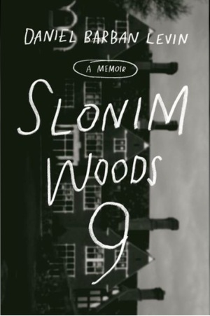 Slonim Woods 9: A Memoir by Daniel Barban Levin