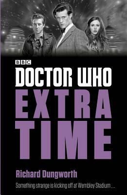 Doctor Who: Extra Time by Richard Dungworth