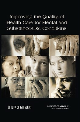 Improving the Quality of Health Care for Mental and Substance-Use Conditions by Board on Health Care Services, Institute of Medicine, Committee on Crossing the Quality Chasm