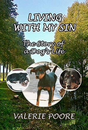 Living With My Sin: The Story of a Dog's Life by Valerie Poore