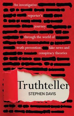 Truthteller: An Investigative Reporter's Journey Through the World of Truth Prevention, Fake News and Conspiracy Theories by Stephen Davis