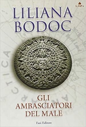 Gli ambasciatori del male by Liliana Bodoc