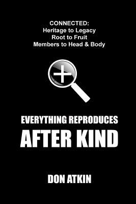 Everything Reproduces After Kind by Don Atkin