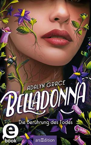 Belladonna – Die Berührung des Todes by Adalyn Grace