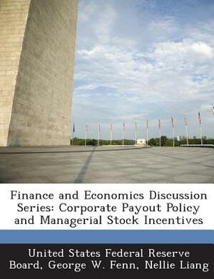 Finance and Economics Discussion Series: Corporate Payout Policy and Managerial Stock Incentives by Nellie Liang, George W. Fenn