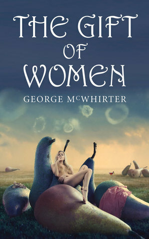 The Gift of Women by George McWhirter