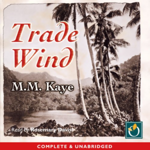 Trade Wind by M.M. Kaye