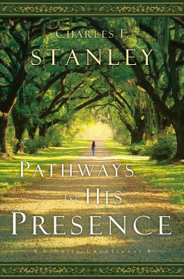 Pathways to His Presence: A Daily Devotional by Charles F. Stanley