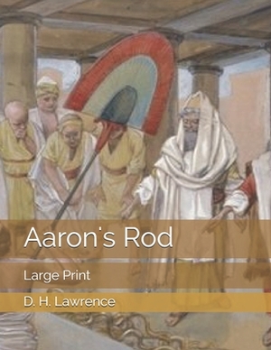 Aaron's Rod: Large Print by D.H. Lawrence