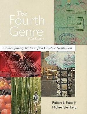 The Fourth Genre: Contemporary Writers Of/ On Creative Nonfiction by Robert L. Root Jr., Robert L. Root Jr., Michael J. Steinberg